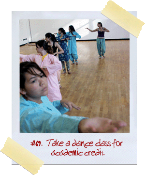 #92. Take a dance class for academic credit: African, Kathak, tap, yoga, ballet, modern, or flamenco.