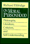 On Moral Personhood: Philosophy, Literature, Criticism, and Self-Understanding