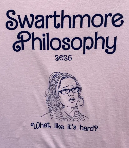 Pink shirt, navy text - Swarthmore Philosophy 2026, What, Like its Hard?