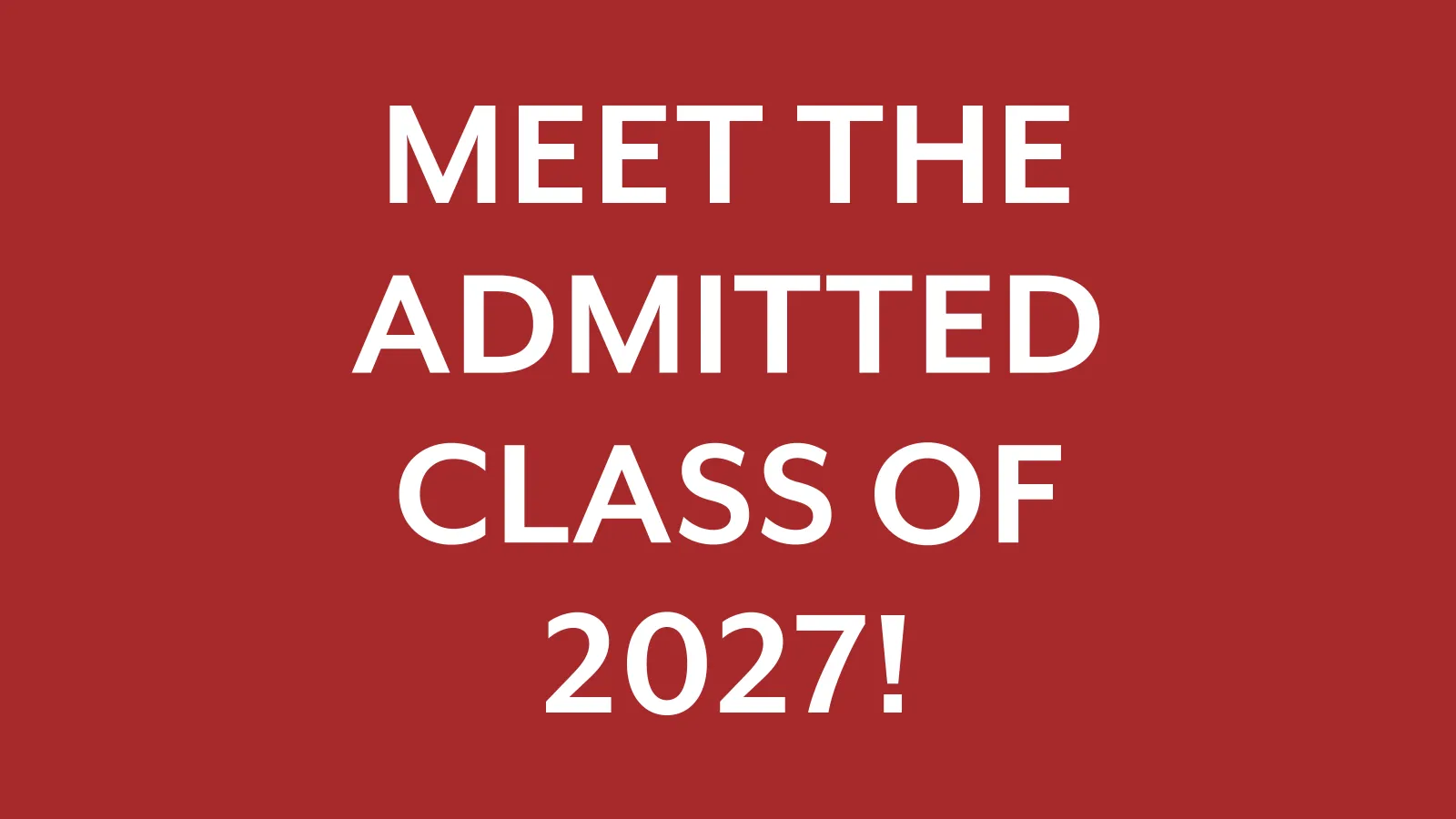 Meet the Admitted Class of 2027