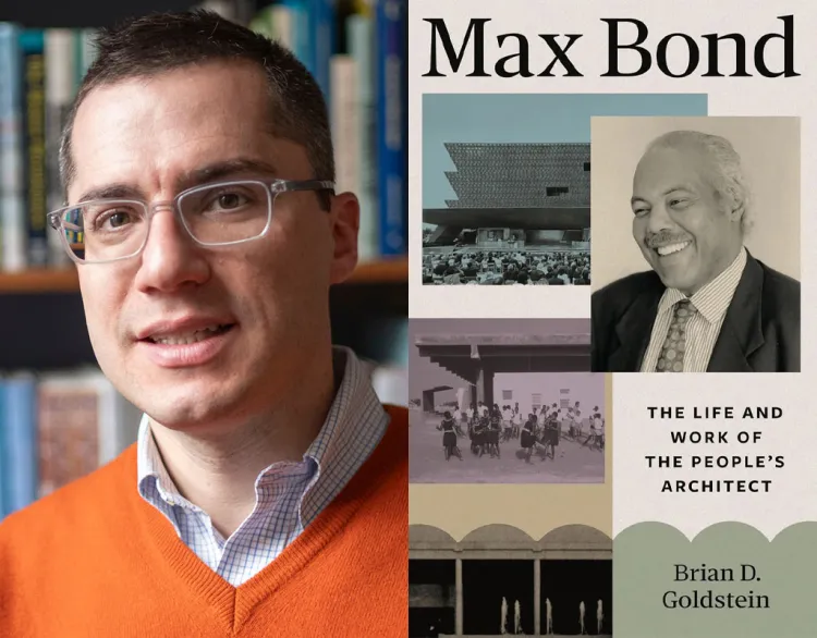 Collage of Brian Goldstein and book cover of Max Bond: The Life and Work of the People's Architect 