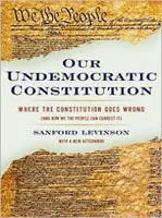 Sanford Levinson Book - Our Undemocratic Constitution