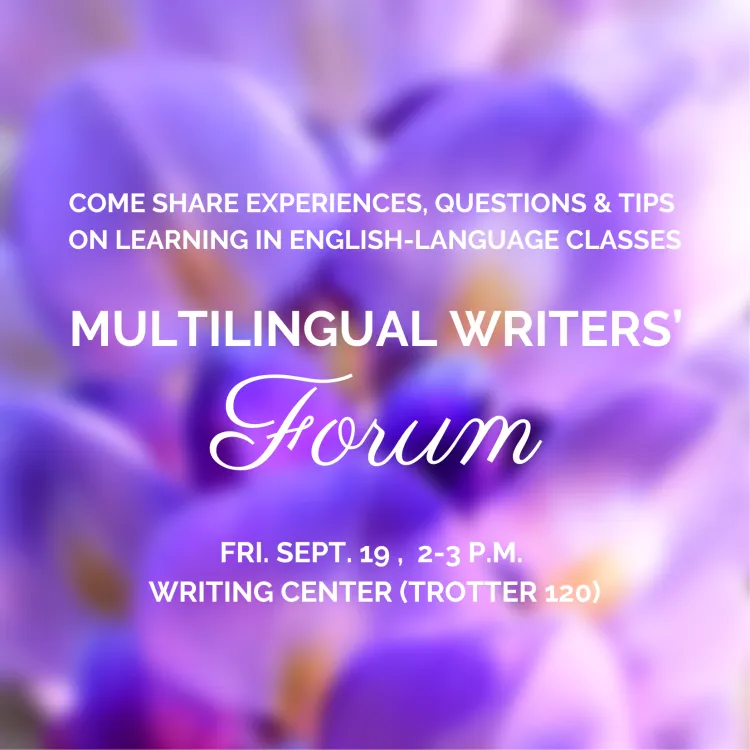 Multilingual Writers' Forum, Friday, Sept. 19, 2-3pm; Trotter 120