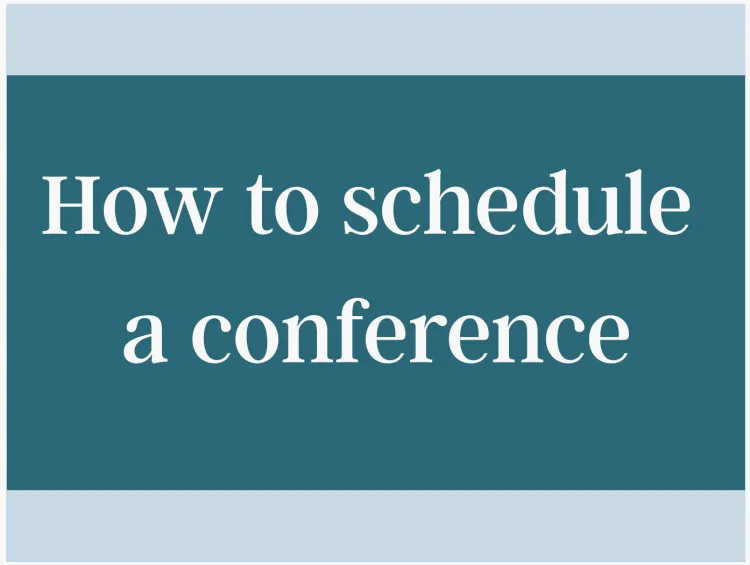 How to Schedule a Conference