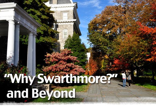 Why Swarthmore? and Beyond
