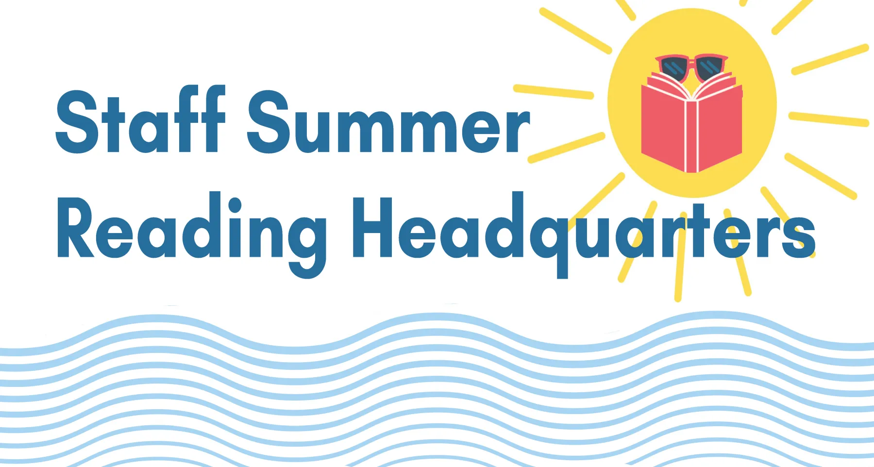 text reads Staff Summer Reading Headquarters and words are above an image of water alongside the sun, which is reading a book