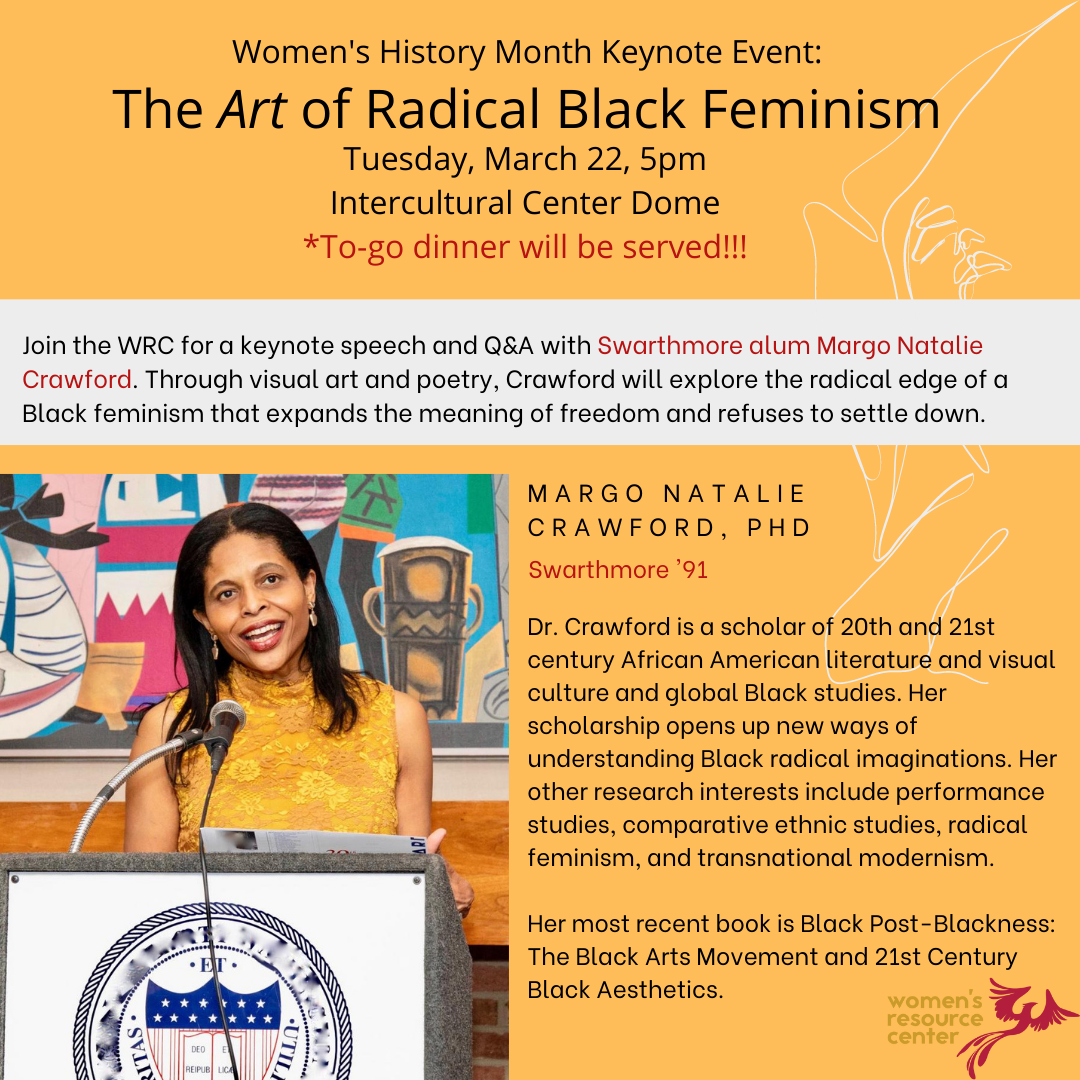 Margo, Natalie Crawford, a Swarthmore alum and our Women's History Month Keynote Speaker, will discuss the art of radical black feminism on March 22, 2022 at 5pm in the Intercultural Center Dome.