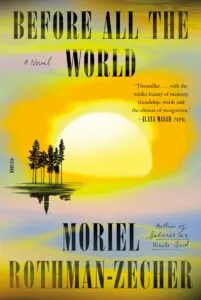 Book jacket of "Before all the World" by Moriel Rothman-Zecher
