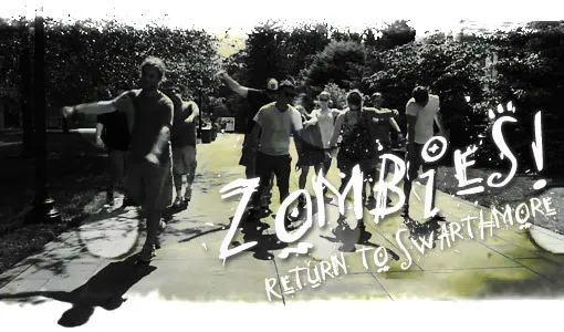 Zombies! Return To Swarthmore