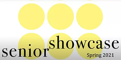 White screen with yellow dots that says "Senior Showcase" and "Spring 2021"